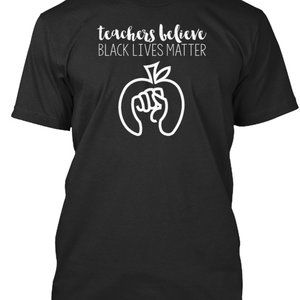 This Teacher Believes Black Lives Matter Tee Shirt 5xl